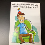 Haven't Slowed Down/Another Year Older