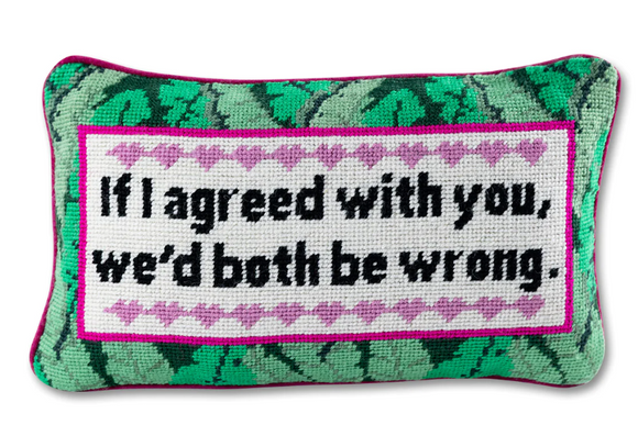 Both Be Wrong Needlepoint Pillow