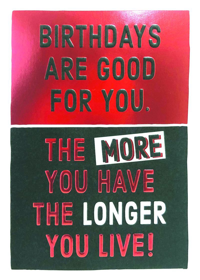 Birthdays Are Good for You Greeting Card