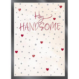 Hey Handsome Greeting Card