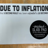 Mini Slab Pad- Due to Inflation