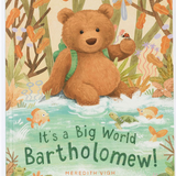 It's a Big World Bartholomew!