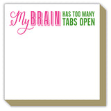Luxe Pad- My Brain Has Too Many Tabs Open