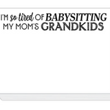 Slab Pad- I'm So Tired of Babysitting My Mom's Grandkids