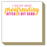 Luxe Notepad- I Do My Best Proofreading After I Hit Send