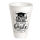 Styrofoam Cup- The Tassel Was Worth The Hassle